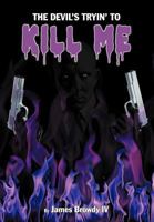The Devil's Tryin' to Kill Me 1468545183 Book Cover