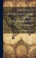 The Pupil's Geography for Use As a Companion to the Map 1020329386 Book Cover