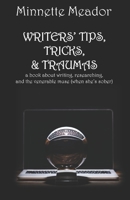 WRITERS' TIPS, TRICKS, & TRAUMAS B0BZF9RGCQ Book Cover