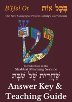 Answer Key for B'?ol Ot: Introduction to the Shabbat Morning Service: : B'?ol Ot Overview and Sampler (Hebrew Edition) B0FL4GPTGS Book Cover