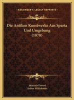 Die Antiken Kunstwerke Aus Sparta Und Umgebung Beschrieben 1161065695 Book Cover