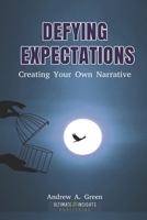 Defying Expectations: Creating Your Own Narrative B0C1J7N6GT Book Cover