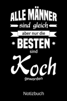 Alle M�nner sind gleich aber nur die besten sind Koch geworden: A5 Notizbuch - Liniert 120 Seiten - Geschenk/Geschenkidee zum Geburtstag - Weihnachten - Ostern - Vatertag - Muttertag - Namenstag 1702778061 Book Cover