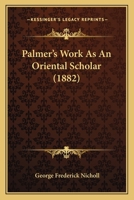 Palmer's Work as an Oriental Scholar 1166284859 Book Cover