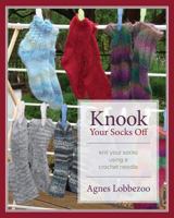 Knook Your Socks Off: Knit Your Socks Using a Crochet Needle 1773020838 Book Cover