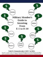 Military Member's Guide to Investing From E-1 to O-10 1425950426 Book Cover