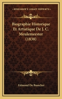 Biographie Historique Et Artistique De J. C. Meulemeester (1838) 1246926210 Book Cover