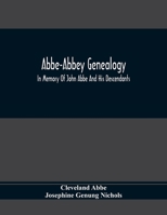 Abbe-Abbey Genealogy, in Memory of John Abbe and His Descendants 9354366767 Book Cover