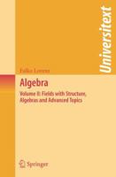 Algebra: Volume II: Fields with Structure, Algebras and Advanced Topics 0387724877 Book Cover