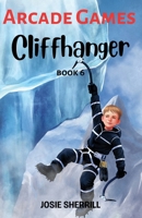 Cliffhanger: Arcade Games - Book 6 B0GKSMJ5T8 Book Cover