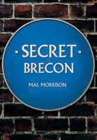 Secret Brecon 1445672626 Book Cover