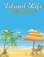 Island Life Coloring Book: An Adult Coloring Book with Stress Relieving Island Designs for Adults Relaxation. B08M89X1TL Book Cover