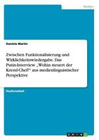 Zwischen Funktionalisierung und Wirklichkeitswiedergabe. Das Putin-Interview "Wohin steuert der Kreml-Chef?" aus medienlinguistischer Perspektive 3668063613 Book Cover