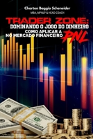 Trader Zone: Dominando o Jogo do Dinheiro: Como Aplicar a PNL no Mercado Financeiro B08M87RY1S Book Cover