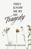 They Know Me By My Tragedy B0GT2CVQ1B Book Cover