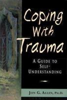 Coping With Trauma: A Guide to Self-Understanding