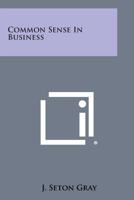Common Sense in Business 1494026627 Book Cover