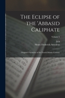 The Eclipse of the 'Abbasid Caliphate; Original Chronicles of the Fourth Islamic Century Volume 5 - Primary Source Edition 1018146407 Book Cover