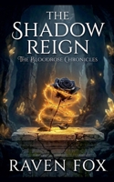 The Shadow Reign (The Bloodrose Chronicles) B0GY9V7HV9 Book Cover