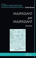 Maupassant par Maupassant (Effervescence) (French Edition) 2336588714 Book Cover