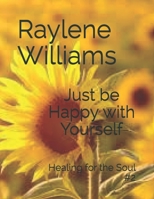 Just be Happy with Yourself: Healing for the Soul #2 B08RLFFNS8 Book Cover