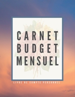 Carnet Budget Mensuel: Livre De Compte Et Planificateur De Budget Mensuel Et Annuel - Gestion De Vos D�penses Et Revenus - Dim A4 - 60 Pages B084QL32N7 Book Cover