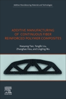 Additive Manufacturing of Continuous Fiber Reinforced Polymer Composites 0443135991 Book Cover