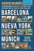 Cuentos Bilingües 1+2+3 - 18 Aventuras - en Inglés y Español - para Aprender Inglés con Lectura Bilingüe en Barcelona, Nueva York y Múnich (Spanish Edition) B0CKH2D6F1 Book Cover