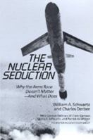 The Nuclear Seduction: Why the Arms Race Doesn't Matter--And What Does (Boston Nuclear Study Group) 0520329724 Book Cover