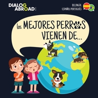 Los mejores perros vienen de... (Biling�e Espa�ol-Portugu�s): Una b�squeda global para encontrar a la raza de perro perfecta 3948706190 Book Cover
