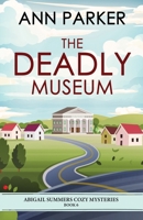 The Deadly Museum (Abigail Summers Cozy Mysteries) 4824158257 Book Cover