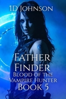 Father Finder: Blood of the Vampire Hunter Book 5 B0FN75ZRL7 Book Cover