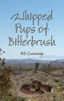 Whipped Pups of Bitterbrush 1592869092 Book Cover