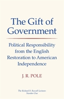 The Gift of Government: Political Responsibility from the English Restoration to American Independence 0820332747 Book Cover