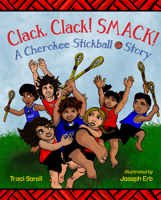 Clack, Clack! Smack! : A Cherokee Stickball Story 162354193X Book Cover