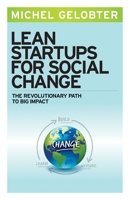 Lean Startups for Social Change: The Revolutionary Path to Big Impact 1626561494 Book Cover