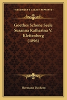 Goethes Schone Seele Susanna Katharina V. Klettenberg (1896) 1167571886 Book Cover