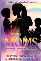 TWO MOMS: Inspired by Kimberly Watkins Almond B0FPDFPR2J Book Cover