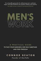 Men's Work: A Practical Guide to Face Your Darkness, End Self-Sabotage, and Find Freedom 1649633068 Book Cover