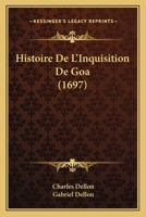 Histoire De L'Inquisition De Goa (1697) 1166043460 Book Cover