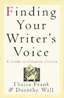 Finding Your Writer's Voice: A Guide to Creative Fiction 0312151284 Book Cover