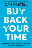 Buy Back Your Time: Get Unstuck, Reclaim Your Freedom, and Build Your Empire 059342297X Book Cover