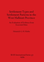 Settlement Types and Settlement Patterns in the West Hallstatt Province (BAR international series) 0860540588 Book Cover