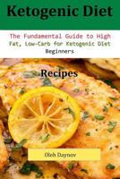 Ketogenic Diet Recipes: The Fundamental Guide to High Fat, Low-Carb for Ketogen 1725007819 Book Cover