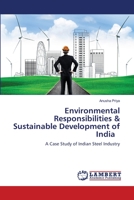 Environmental Responsibilities & Sustainable Development of India: A Case Study of Indian Steel Industry 6206153037 Book Cover