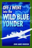 Off I Went into the Wild Blue Yonder 1589804945 Book Cover