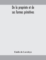 De la propriete et de ses formes primitives 1171935188 Book Cover