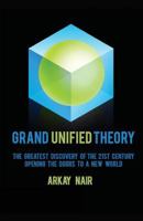 Grand Unified Theory: The Greatest Discovery of the 21st Century Opening the Doors to a New World 1925819558 Book Cover