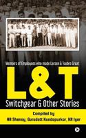 L&t Switchgear & Other Stories: Memoirs of Employees Who Made Larsen & Toubro Great 1945825472 Book Cover