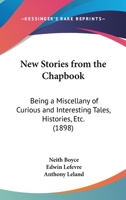 New Stories from the Chapbook: Being a Miscellany of Curious and Interesting Tales, Histories, Etc. 1166985393 Book Cover